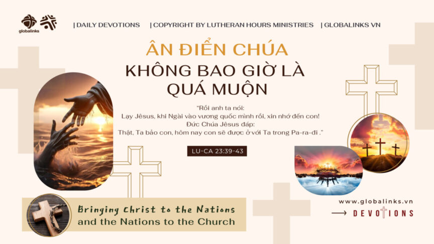 ÂN ĐIỂN CHÚA KHÔNG BAO GIỜ LÀ QUÁ MUỘN